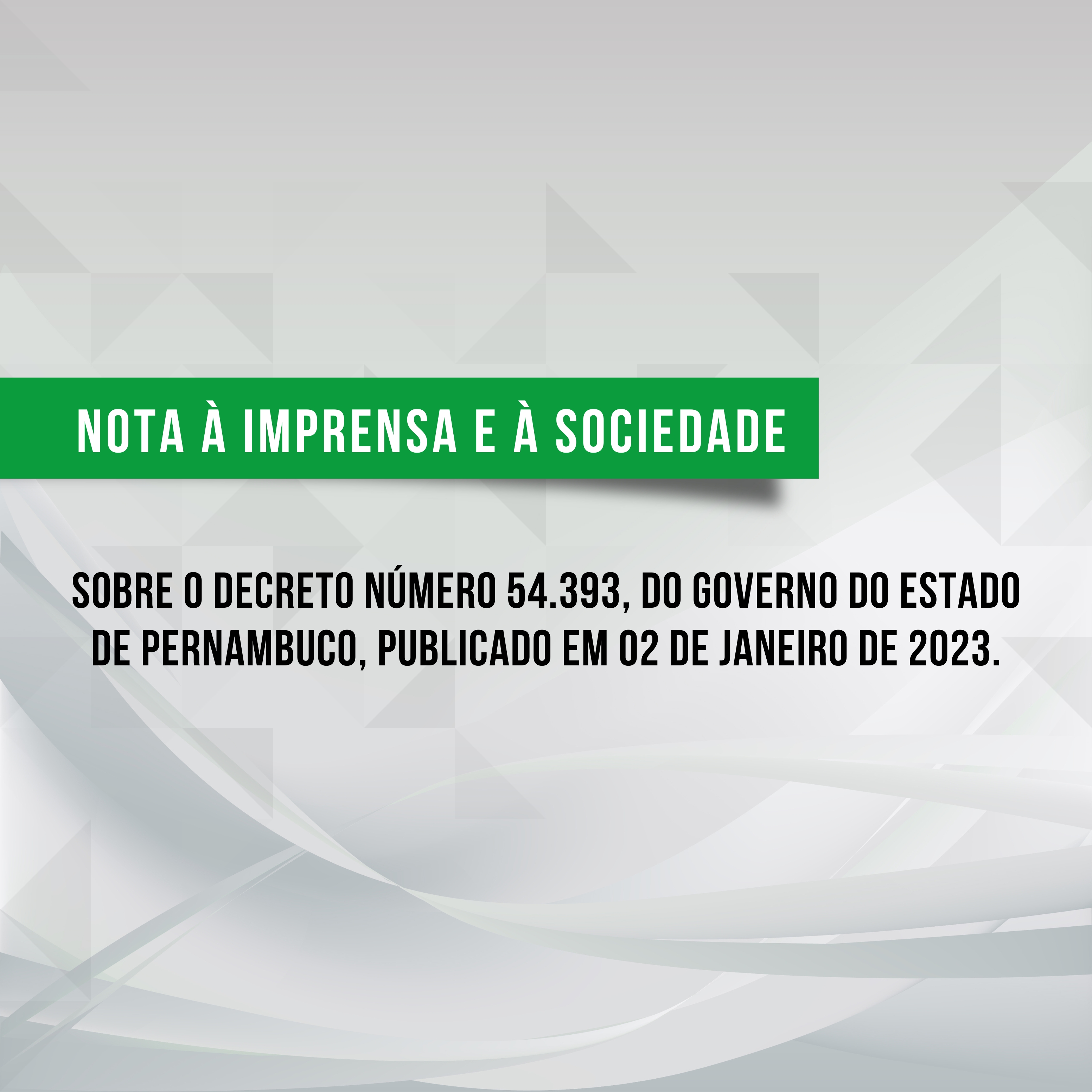 NOTA | Sobre o Decreto número 54.393, do Governo do Estado de Pernambuco, publicado em 02 de janeiro de 2023.